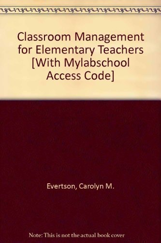 Classroom Management for Elementary Teachers [With Mylabschool Access Code]