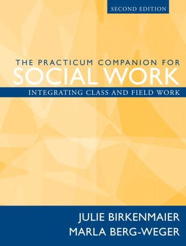 The Practicum Companion for Social Work: Integrating Class and Field Work