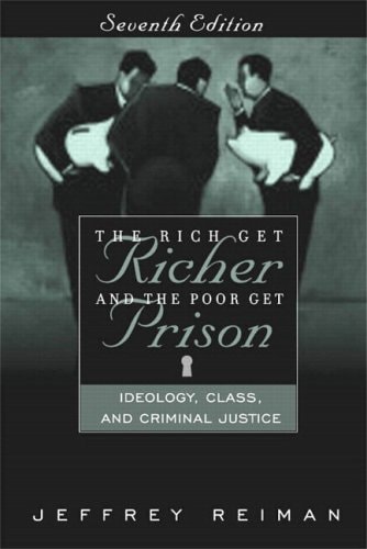 The Rich Get Richer and the Poor Get Prison: Ideology, Class, and Criminal Justice