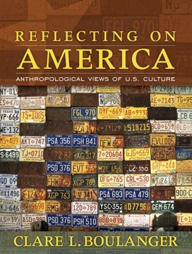 Reflecting on America: Anthropological Views of U.S. Culture