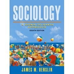 Sociology: A Down- to- Earth Approach