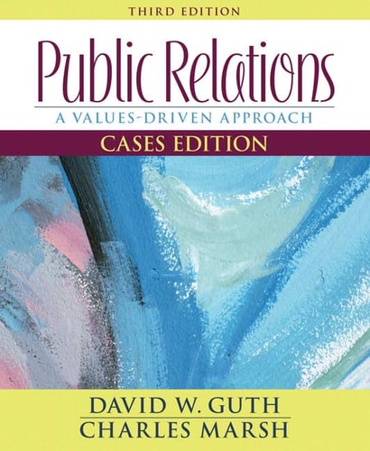 Public Relations: A Values-Driven Approach, Cases Edition