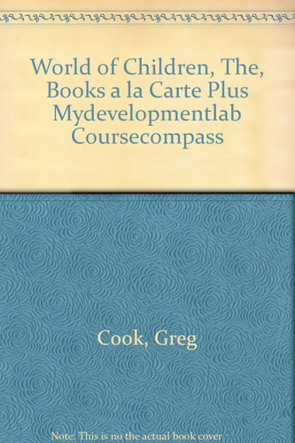The World of Children: Books a la Carte Plus MyDevelopmentLab CourseCompass