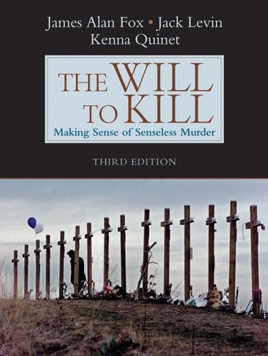 The Will to Kill: Making Sense of Senseless Murder