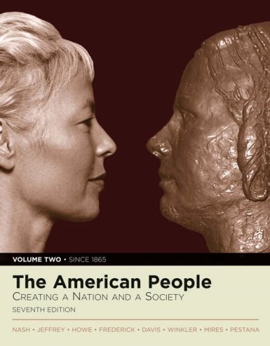 The American People: Creating a Nation and Society, Volume II, Primary Source Edition (with Study Card) (7th Edition) (MyHistoryLab Series)