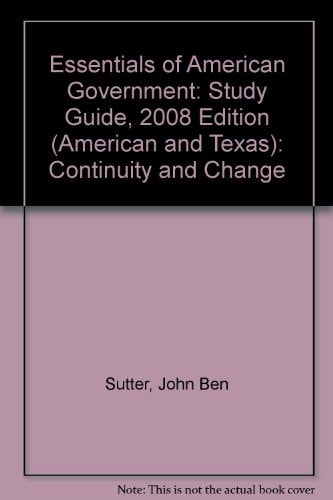 Study Guide for Essentials of American Government: Continuity and Change, 2008 Edition (American and Texas)