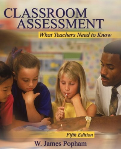 Classroom Assessment: What Teachers Need to Know