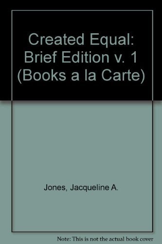 Created Equal, Brief Edition, Volume I, Books a la Carte Plus Myhistorylab (v. 1)