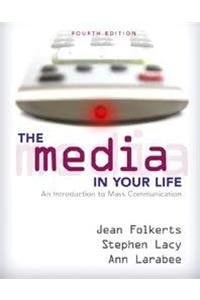 The Media in Your Life: An Introduction to Mass Communication [With Access Code]