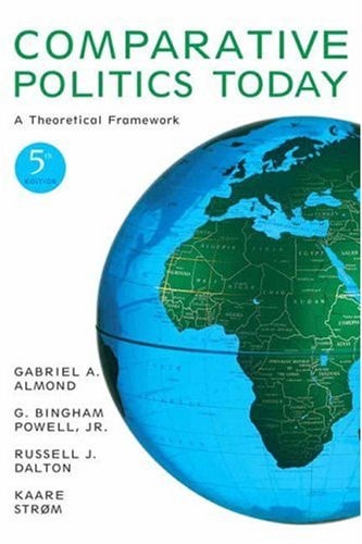 Comparative Politics Today: A Theoretical Framework