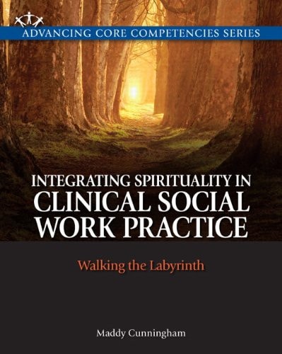 Integrating Spirituality in Clinical Social Work Practice: Walking the Labyrinth