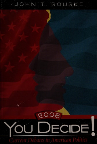 You Decide!: Current Debates in American Politics, 2008 Edition