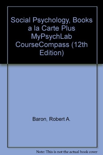 Social Psychology, Books A La Carte Plus Mypsychlab Coursecompass (12th Edition)