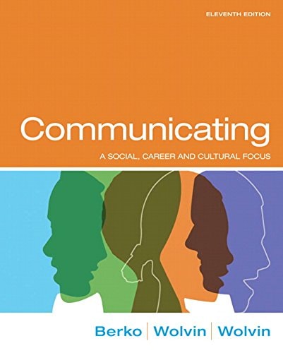 Communicating: A Social, Career, and Cultural Focus (11th Edition)