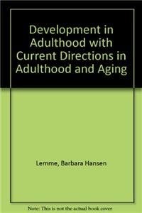 Development in Adulthood: Current Directions in Adulthood and Aging