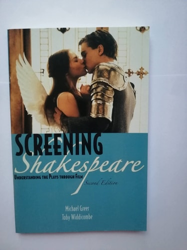 Screening Shakespeare: Understanding the Plays Through Film