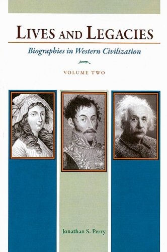 Lives and Legacies: Biographies in Western Civilization, Volume 2