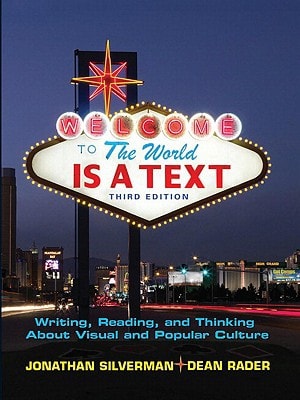 World Is a Text: Writing, Reading and Thinking About Visual and Popular Culture