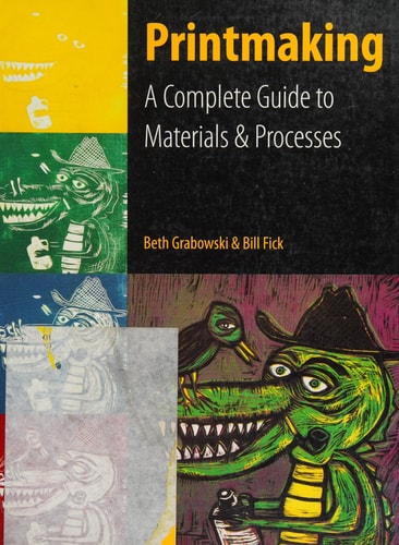 Printmaking: A Complete Guide to Materials & Processes