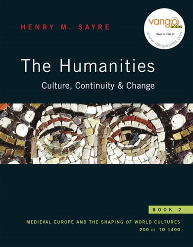 The Humanities: Culture, Continuity & Change Book 2: Medieval Europe and the Shaping of World Cultures 200 CE to 1400