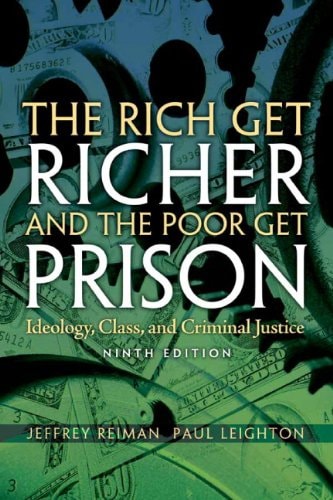 The Rich Get Richer and the Poor Get Prison: Ideology, Class, and Criminal Justice