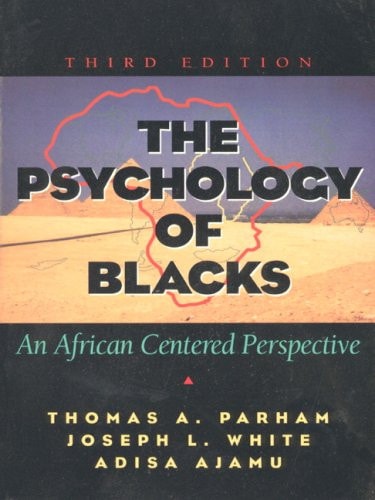 The Psychology of Blacks: An African Centered Perspective