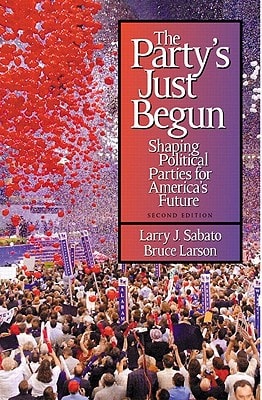 The Party's Just Begun: Shaping Political Parties for America's Future