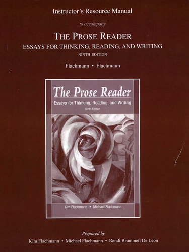 The Prose Reader: Essays for Thinking, Reading, and Writing - Instructor's Resource Manual