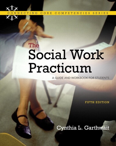 The Social Work Practicum: A Guide and Workbook for Students, Pearson eText