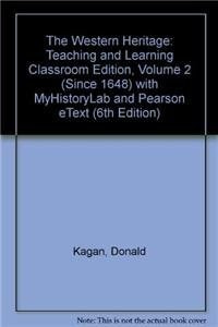 The Western Heritage + Myhistorylab and Pearson Etext: Teaching and Learning Classroom Edition, Since 1648
