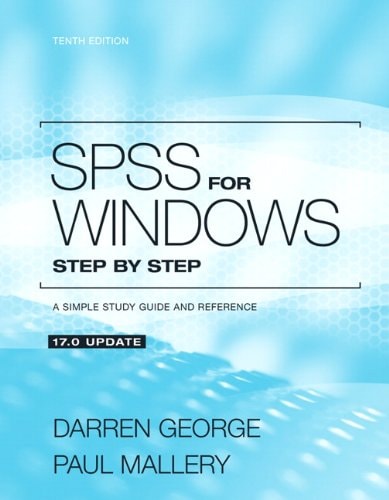 SPSS for Windows Step by Step: A Simple Guide and Reference, 17.0 Update
