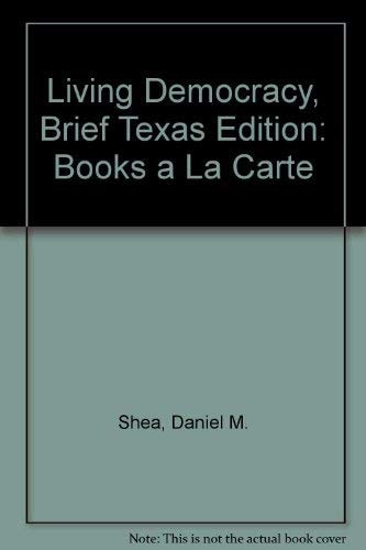 Living Democracy, Brief Texas Edition: Books a La Carte