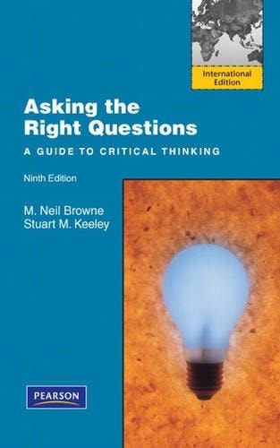Asking the Right Questions: A Guide to Critical Thinking