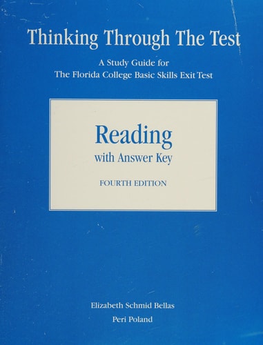 Thinking Through the Test: A Study Guide for the Florida College Basic Skills Exit Test-Reading (with answers) (4th Edition)