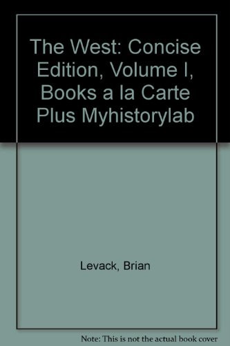 The West: Concise Edition, Volume I, Books a La Carte Plus Myhistorylab