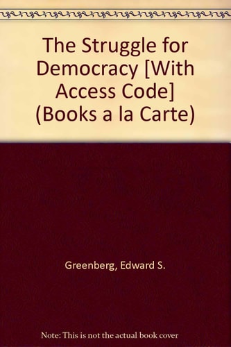 The Struggle for Democracy: Books a La Carte Edition