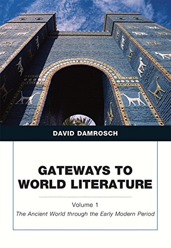Gateways to World Literature: The Ancient World through the Early Modern Period, Volume 1