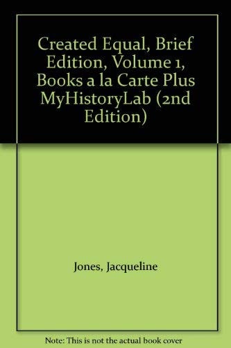 Created Equal, Brief Edition, Volume 1, Books a la Carte Plus Myhistorylab