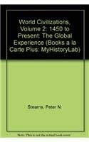 World Civilizations, Volume 2: 1450 to Present: The Global Experience