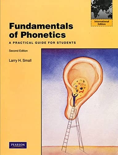 Fundamentals of Phonetics: A Practical Guide for Students: International Edition