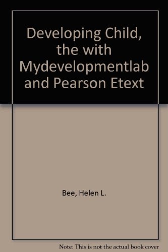 The Developing Child with MyDevelopmentLab and Pearson eText