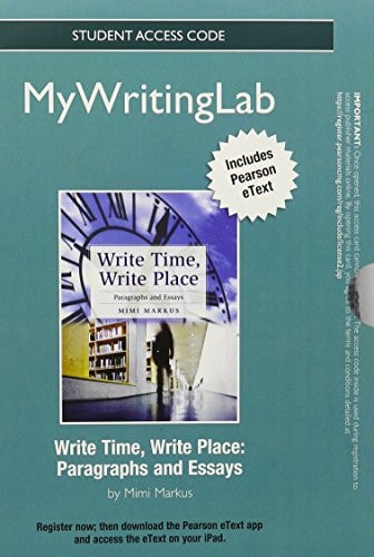 NEW MyWritingLab with Pearson eText -- Standalone Access Card -- Write Time, Write Place: Paragraphs and Essays