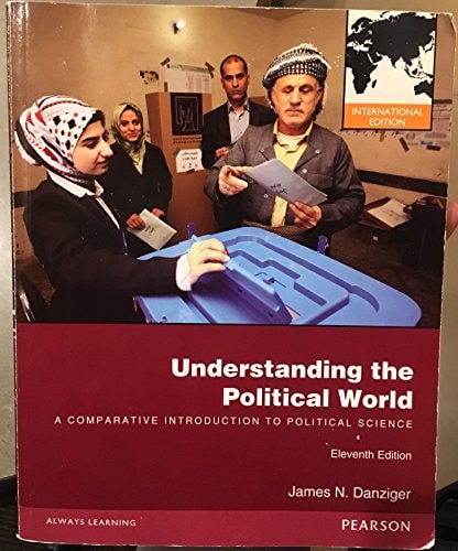 Understanding the Political World: A Comparative Introduction to Political Science