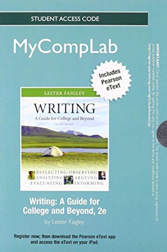 NEW MyCompLab with Pearson eText: Standalone Access Card for Writing: A Guide for College and Beyond