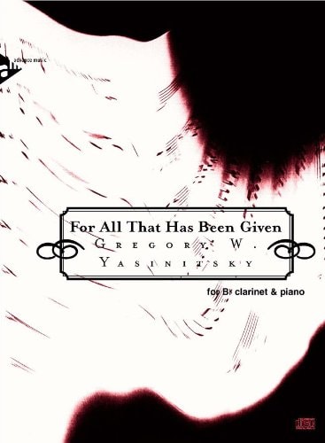 For All That Has Been Given: For B-flat Clarinet and Piano