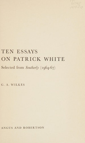 Ten Essays on Patrick White: Selected from Southerly (1964-67)