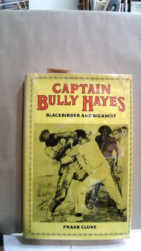 Captain Bully Hayes: Blackbirder and Bigamist