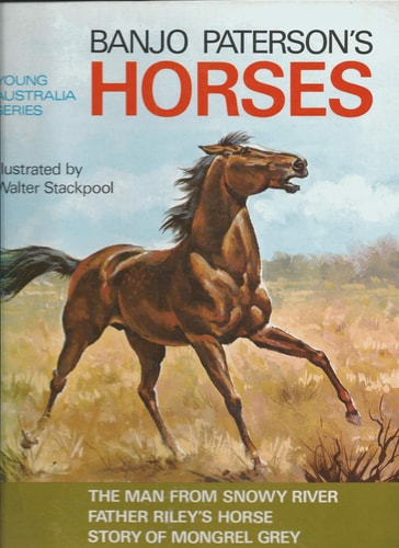 Banjo Paterson's Horses: The Man from Snowy River, Father Riley's Horse, Story of Mongrel Grey