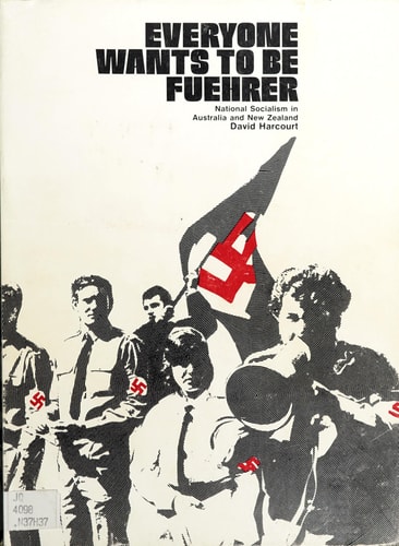 Everyone wants to be fuehrer;: National socialism in Australia and New Zealand