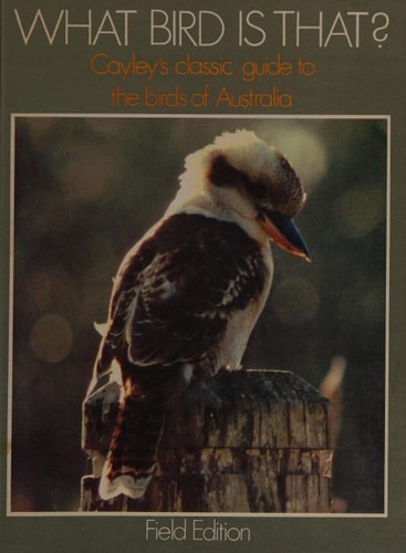 What Bird Is That?: Cayley's Classic Guide to the Birds of Australia